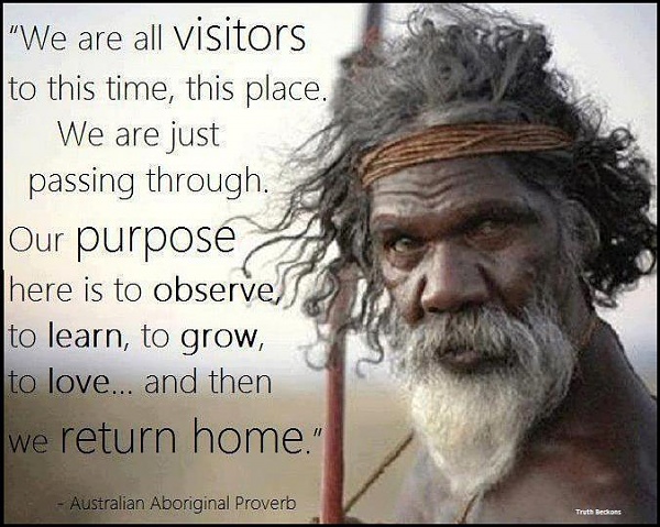 Click image for larger version

Name:	Aboriginal proverb.jpg
Views:	100
Size:	64.9 KB
ID:	21869