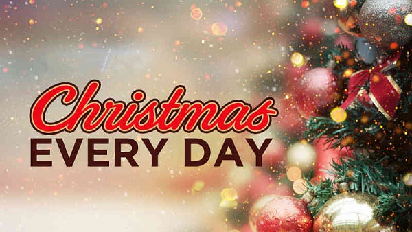 Click image for larger version

Name:	Chritmas-Every-Day.jpg
Views:	202
Size:	48.1 KB
ID:	52604