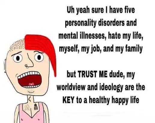 Name:  liberal-personality-disorders-hate-life-job-family-trust-me-ideology-key-to-happiness.jpg
Views: 206
Size:  39.8 KB